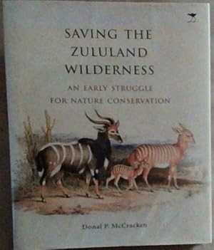 Imagen del vendedor de Saving the Zululand Wilderness: An Early Struggle for Nature Conservation a la venta por Chapter 1