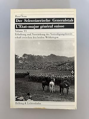 Bild des Verkufers fr Der Schweizerische Generalstab, Band VI: Erhaltung und Verstrkung der Verteidigungsbereitschaft zwischen den beiden Weltkriegen. zum Verkauf von Wissenschaftl. Antiquariat Th. Haker e.K