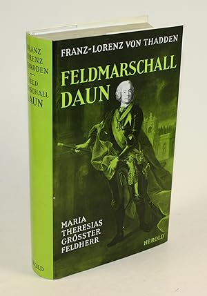 Feldmarschall Daun. Maria Theresias größter Feldherr.