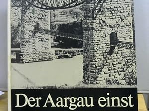 Imagen del vendedor de Der Aargau einst : Photographien aus d. guten alten Zeit. a la venta por BuchKaffee Vividus e.K.