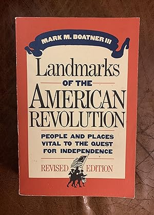 Landmarks Of The American Revolution People And Places Vital To The Quest For Independence