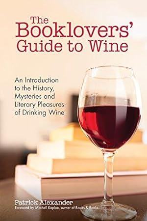Bild des Verkufers fr The Booklovers' Guide To Wine: An Introduction to the History, Mysteries and Literary Pleasures of Drinking Wine (Wine Book, Guide to Wine) zum Verkauf von WeBuyBooks