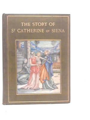 Seller image for The Story Of Saint Catherine Of Siena for sale by World of Rare Books