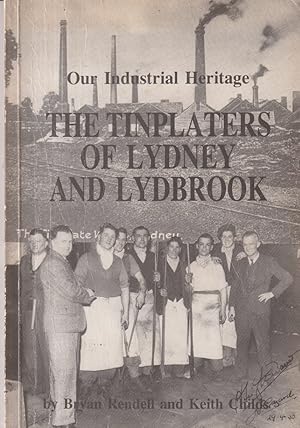 Imagen del vendedor de Our Industrial Heritage - The Tinplaters of Lydney and Lydbrook a la venta por timkcbooks (Member of Booksellers Association)