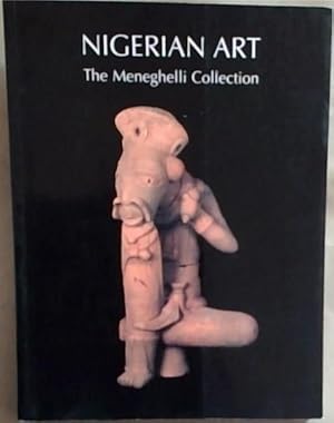 Image du vendeur pour Nigerian Art: The Meneghelli Collection- Selected Pieces From the Meneghelli Private Collection mis en vente par Chapter 1