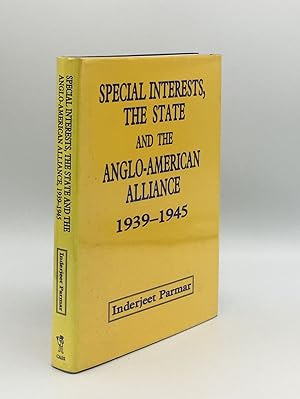 Imagen del vendedor de SPECIAL INTERESTS THE STATE AND THE ANGLO-AMERICAN ALLIANCE 1939-1945 a la venta por Rothwell & Dunworth (ABA, ILAB)