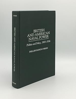 BRITISH AND AMERICAN NAVAL POWER Politics and Policy 1900-36 [Praeger Studies in Diplomacy and St...