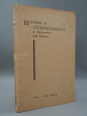 Imagen del vendedor de A History of Independency, Giving a Brief Account of its Origin in England and the Story of the Churches of the Congregational Order in Halesworth and District. a la venta por ROBIN SUMMERS BOOKS LTD
