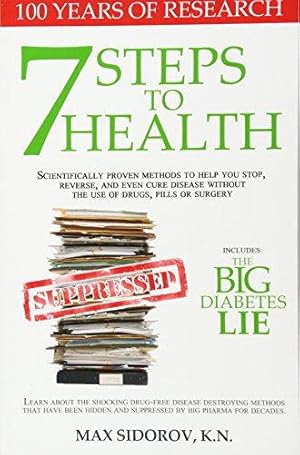 Imagen del vendedor de 7 Steps to Health: Scientifically proven methods to help you stop, reverse, and even cure disease without the use of drugs, pills or surgery. a la venta por WeBuyBooks 2