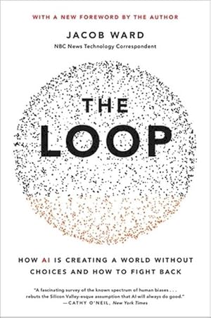 Bild des Verkufers fr The Loop : How AI Is Creating a World Without Choices and How to Fight Back zum Verkauf von AHA-BUCH GmbH