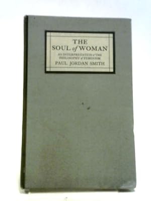 Bild des Verkufers fr The Soul of Woman; An Interpretation of the Philosophy of Feminism zum Verkauf von World of Rare Books