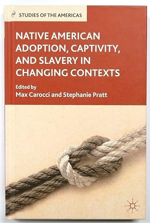 Bild des Verkufers fr Native American Adoption, Captivity, and Slavery in Changing Contexts zum Verkauf von PsychoBabel & Skoob Books