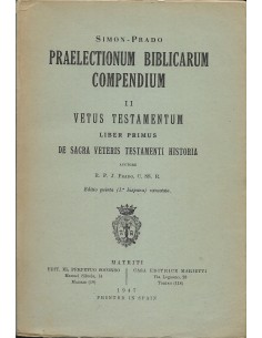 PRAELECTIONUM BIBLICARUM COMPENDIUM II. Vetus testamentum liber primus de sacra veteris testament...