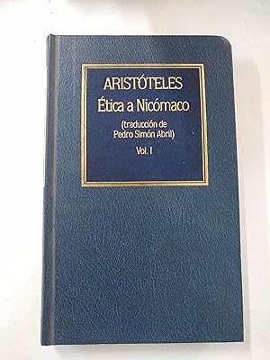 ÉTICA A NICÓMACO Traducción de Pedro Simón Abril Vol.I