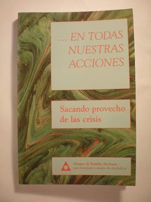 Seller image for En todas nuestras acciones. Sacando provecho de las crisis for sale by Librera Antonio Azorn