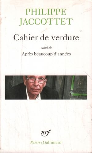 Cahier de verdure suivi de "Après beaucoup d'années" (Poesie/Gallimard)
