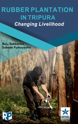 Seller image for Rubber Plantation in Tripura: Changing Livelihood (Hardback or Cased Book) for sale by BargainBookStores