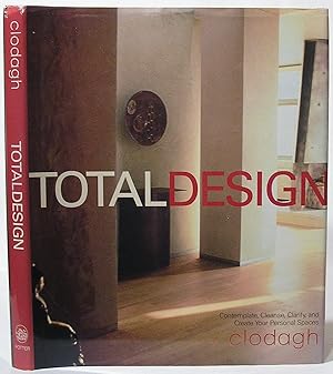 Total Design: Contemplate, Cleanse, Clarify, and Create Your Personal Spaces
