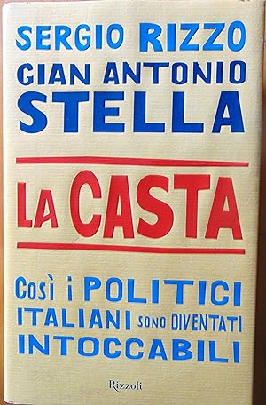Immagine del venditore per La Casta. Cos i politici italiani sono diventati intoccabili venduto da L'angolo del vecchietto