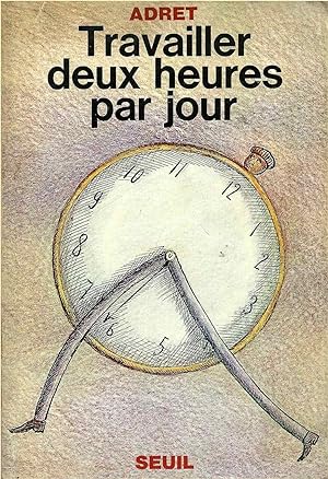 Imagen del vendedor de Travailler Deux Heures Par Jour a la venta por Dmons et Merveilles