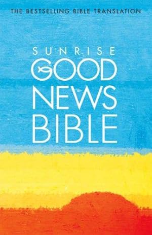 Seller image for Sunrise Good News Bible: (GNB) for sale by WeBuyBooks 2