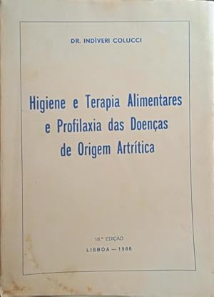 HIGIENE E TERAPIA ALIMENTARES E PROFILAXIA DAS DOENÇAS DE ORIGEM ARTRÍTICA. [18.ª EDIÇÃO]