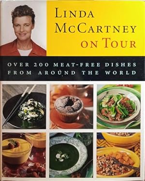 LINDA MCCARTNEY ON TOUR: OVER 200 MEAT-FREE DISHES FROM AROUND THE WORLD.