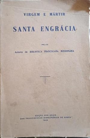 VIRGEM E MÁRTIR SANTA ENGRÁCIA.