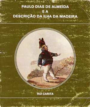 PAULO DIAS DE ALMEIDA E A SUA DESCRIÇÃO DA ILHA DA MADEIRA DE 1817/1827.