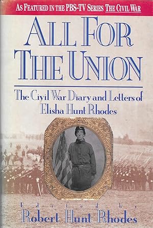 All For The Union: The Civil War Diary and Letters of Elisha Hunt Rhodes Elisha