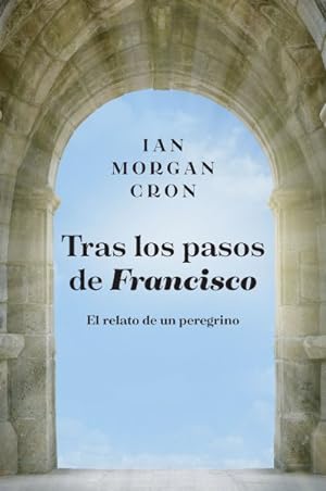 Seller image for Tras los pasos de Francisco / Chasing Francis : El relato de un peregrino / A Pilgrim's Tale -Language: Spanish for sale by GreatBookPrices