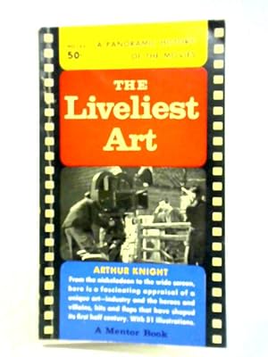 Bild des Verkufers fr The Liveliest Art: A Panoramic History Of The Movies zum Verkauf von World of Rare Books