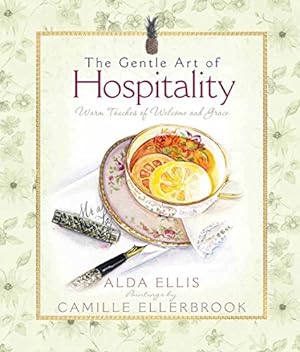 Imagen del vendedor de The Gentle Art of Hospitality: Warm Touches of Welcome and Grace a la venta por Reliant Bookstore