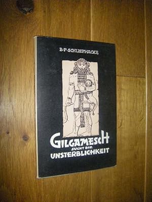 Imagen del vendedor de Gilgamesch sucht die Unsterblichkeit. Erzhlung aus der Urzeit aller Kultur a la venta por Versandantiquariat Rainer Kocherscheidt