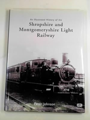 Seller image for An illustrated history of the Shropshire & Montgomeryshire Light Railway for sale by Cotswold Internet Books