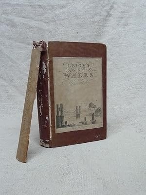 Seller image for LEIGH'S GUIDE TO WALES & MONMOUTHSHIRE: CONTAINING OBSERVATIONS ON THE MODE OF TRAVELLING, PLANS OF VARIOUS TOURS, SKETCHES OF THE MANNERS AND CUSTOMS, NOTICES OF HISTORICAL EVENTS, A DESCRIPTION OF EVERY REMARKABLE PLACE, AND A MINUTE ACCOUNT OF THE WYE. THIRD EDITION: WITH CONSIDERABLE ADDITIONS AND IMPROVEMENTS. for sale by Gage Postal Books