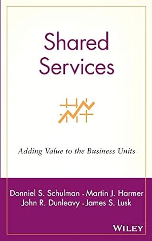 Imagen del vendedor de Shared Services: Adding Value to the Business Units a la venta por -OnTimeBooks-