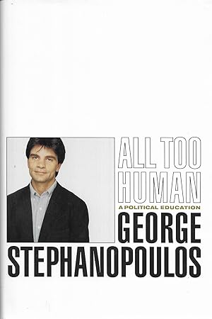 All Too Human: A Political Education (Signed by George)