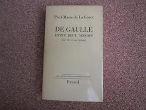 Image du vendeur pour De Gaulle Entre Deux Mondes Une Vie Une poque mis en vente par Le temps retrouv