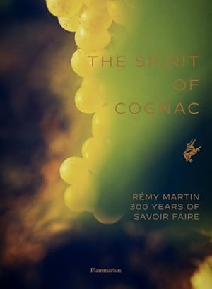 Imagen del vendedor de Spirit of Cognac : Three Centuries at Rmy Martin a la venta por GreatBookPrices