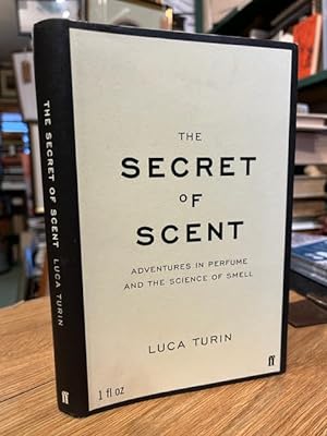 Seller image for The Secret of Scent: Adventures in Perfume and the Science of Smell for sale by Foster Books - Stephen Foster - ABA, ILAB, & PBFA