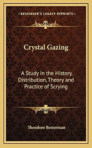 Bild des Verkufers fr Crystal Gazing: A Study in the History, Distribution, Theory and Practice of Scrying zum Verkauf von -OnTimeBooks-