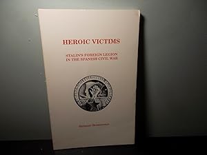 Seller image for Heroic Victims; Stalin's Foreign Legion in the Spanish Civil War for sale by Eastburn Books