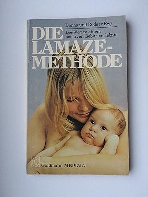 Bild des Verkufers fr Die Lamaze-Methode: Der Weg zu einem positiven Geburtserlebnis (Goldmann Medizin) zum Verkauf von Bildungsbuch