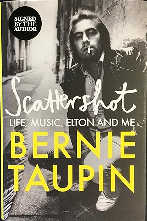 SCATTERSHOT : LIFE, MUSIC, ELTON and ME (UK Hardcover 1st. - Signed by Bernie Taupin)