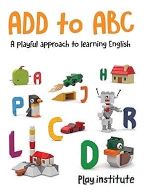 Imagen del vendedor de ADD to ABC: A playful approach to learning English. (1) (Play Institute Creative Learning) a la venta por WeBuyBooks