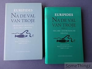 Euripides. Na de van van Troje. Deel 1: Trojaanse vrouwen - Electra - Orestes. Deel 2: Hecabe - A...