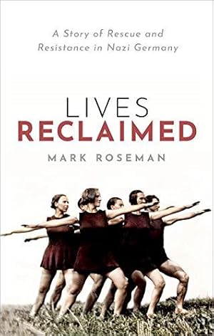 Seller image for Lives Reclaimed: A Story of Rescue and Resistance in Nazi Germany for sale by WeBuyBooks