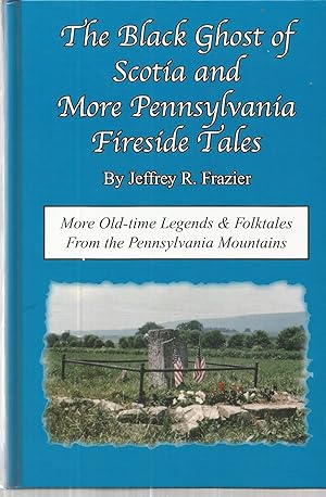 The Black Ghost of Scotia and more Pennsylvania Fireside Tales