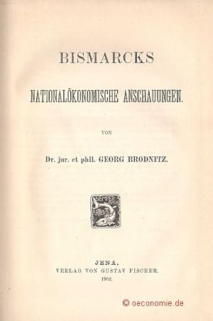 Imagen del vendedor de Bismarcks nationalkonomische Anschauungen. Sammlung nationalkonomischer und statistischer Abhandlungen des staatswissenschaftlichen Seminars zu Halle, Band 31. a la venta por Antiquariat Hohmann